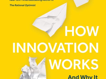 How Innovation Works: And Why It Flourishes In Freedom on Sale