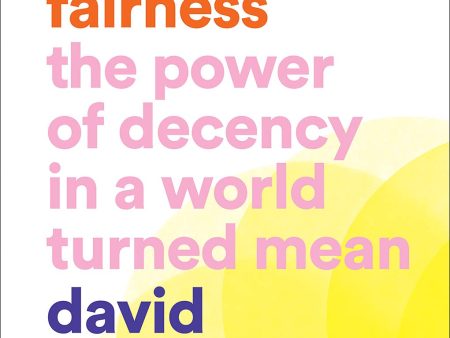 The Art of Fairness: The Power of Decency in a World Turned Mean Supply