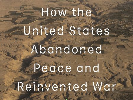 Humane: How the United States Abandoned Peace and Reinvented War For Discount