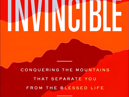 Invincible: Conquering the Mountains That Separate You from the Blessed Life Hot on Sale