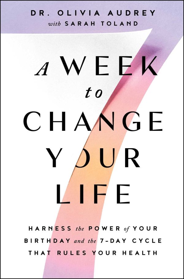 A Week to Change Your Life: Harness the Power of Your Birthday and the 7-Day Cycle That Rules Your Health Online now