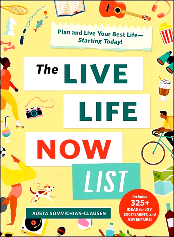 The Live Life Now List: Plan and Live Your Best Life―Starting Today! Discount