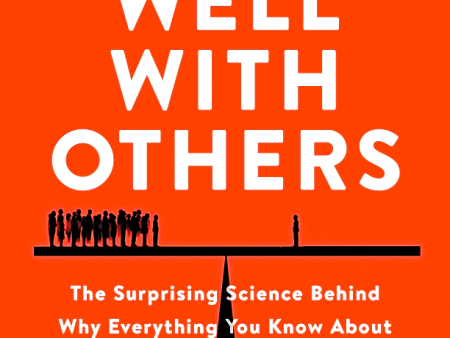 Plays Well with Others: The Surprising Science Behind Why Everything You Know About Relationships Is (Mostly) Wrong Online now