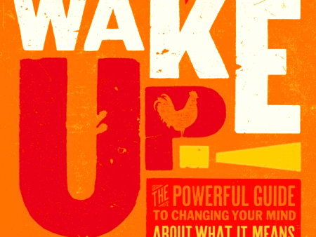 Wake Up! : The Powerful Guide to Changing Your Mind about What It Means to Really Live Cheap