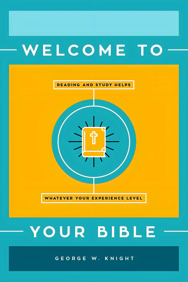 Welcome to Your Bible : Reading and Study Helps, Whatever Your Experience Level Cheap