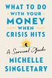 What to Do with Your Money When Crisis Hits: A Survival Guide Online Hot Sale