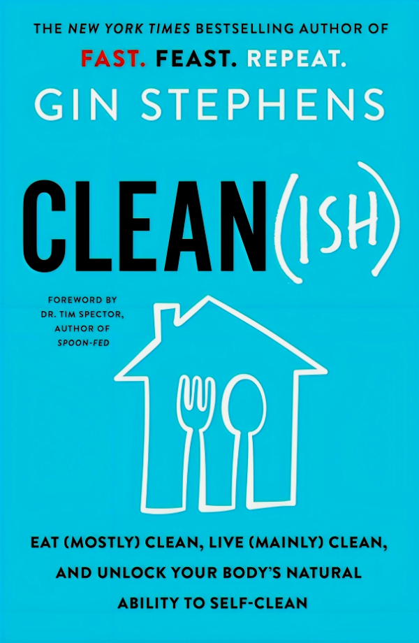 Clean(ish): Eat (Mostly) Clean, Live (Mainly) Clean, and Unlock Your Body s Natural Ability to Self-Clean For Cheap