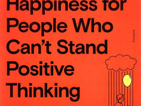 The Antidote : Happiness for People Who Can t Stand Positive Thinking For Cheap