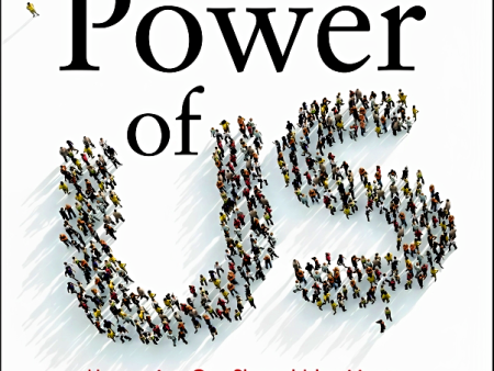 The Power Of Us: Harnessing Our Shared Identities To Improve Performance, Increase Cooperation, And Promote Social Harmony Hot on Sale