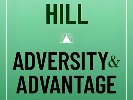 Napoleon Hill: Adversity & Advantage: Achieving Success in the Face of Challenges For Cheap