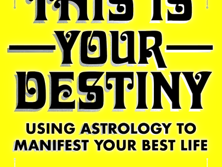 This Is Your Destiny : Using Astrology to Manifest Your Best Life Online Sale