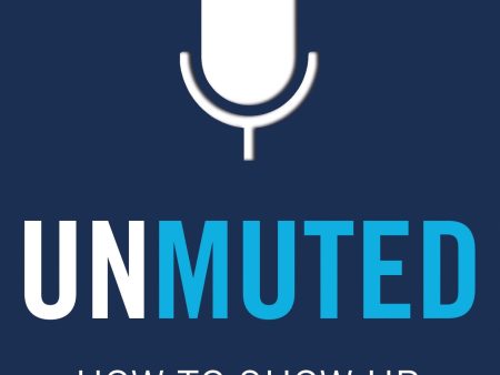 Unmuted: How to Show Up, Speak Up, and Inspire Action Supply