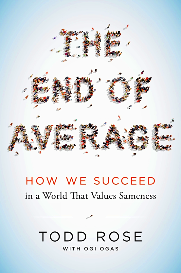 The End of Average: How We Succeed in a World That Values Sameness Cheap