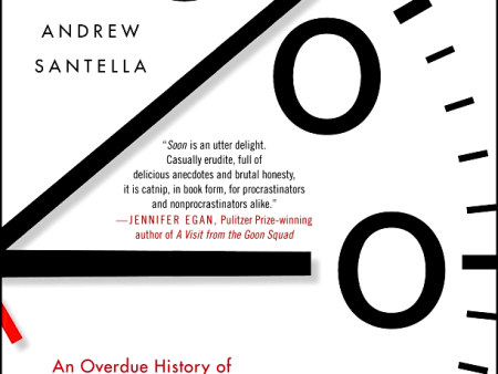 Soon : An Overdue History of Procrastination, from Leonardo and Darwin to You and Me on Sale