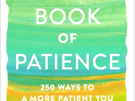 The Book of Patience: 250 Ways to a More Patient You Supply