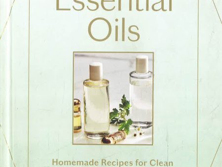 Whole Beauty: Essential Oils: Homemade Recipes for Clean Beauty and Household Care on Sale