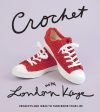 Crochet with London Kaye: Projects and Ideas to Yarn Bomb Your Life Online Hot Sale