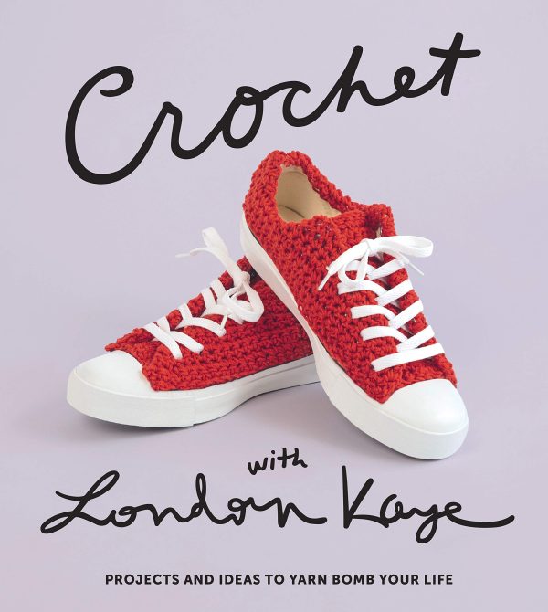 Crochet with London Kaye: Projects and Ideas to Yarn Bomb Your Life Online Hot Sale